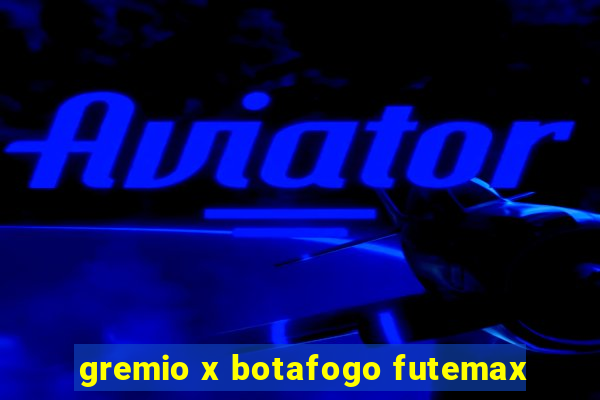 gremio x botafogo futemax